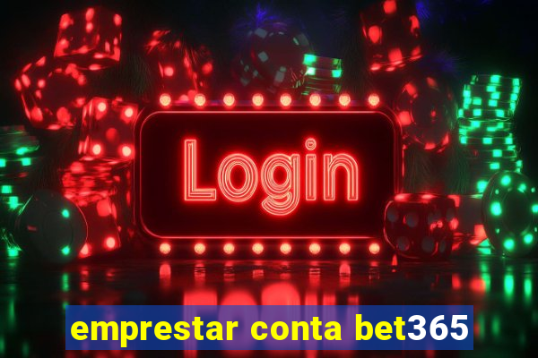 emprestar conta bet365